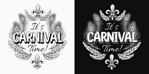 Carnival black and white Mardi Gras label with fleur de lis symbol, feathers, text Its Carnival Time. For prints, clothing, t shirt, surface design. Vintage style