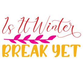 Is It Winter Break Yet, Mother's day SVG Bundle, Mother's day T-Shirt Bundle, Mother's day SVG, SVG Design, Mother's day SVG Design