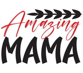 Amazing Mama, Mother's day SVG Bundle, Mother's day T-Shirt Bundle, Mother's day SVG, SVG Design, Mother's day SVG Design
