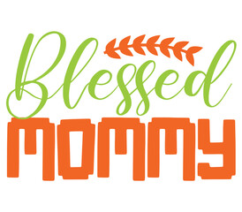 Blessed mommy, Mother's day SVG Bundle, Mother's day T-Shirt Bundle, Mother's day SVG, SVG Design, Mother's day SVG Design