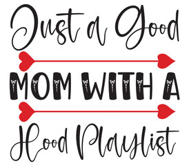 Just a Good Mom with a Hood Playlist, Mother's day SVG Bundle, Mother's day T-Shirt Bundle, Mother's day SVG, SVG Design, Mother's day SVG Design