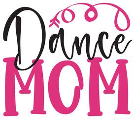 Dance mom, Mother's day SVG Bundle, Mother's day T-Shirt Bundle, Mother's day SVG, SVG Design, Mother's day SVG Design