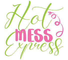 Hot Mess Express, Mother's day SVG Bundle, Mother's day T-Shirt Bundle, Mother's day SVG, SVG Design, Mother's day SVG Design