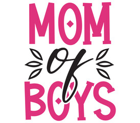 Mom of Boys, Mother's day SVG Bundle, Mother's day T-Shirt Bundle, Mother's day SVG, SVG Design, Mother's day SVG Design