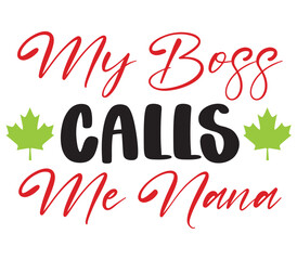 My Boss Calls Me Nana, Mother's day SVG Bundle, Mother's day T-Shirt Bundle, Mother's day SVG, SVG Design, Mother's day SVG Design