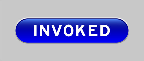 Blue color capsule shape button with word invoked on gray background