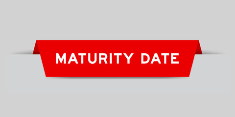 Red color inserted label with word maturity date on gray background