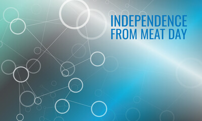 Independence From Meat Day. Design suitable for greeting card poster and banner