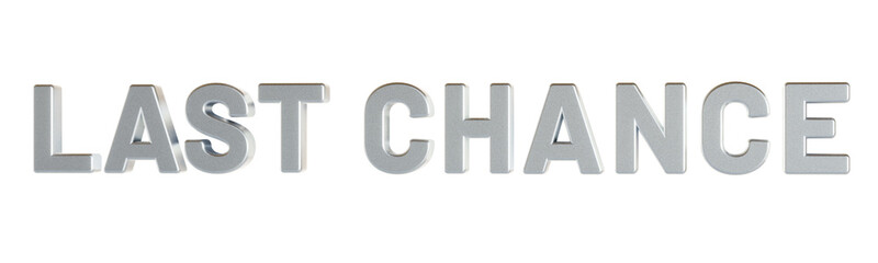 ‘Last Chance’ isolated 3D text on transparent background
