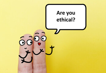 Two fingers are decorated as two person. One of them is asking another if he is ethical.