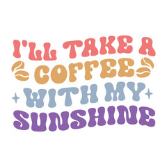 I'll take a coffee with my sunshine