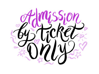 Handwritten inscription - Entrance by tickets only on a white background