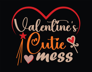 Valentine's Cutie Mess t-shirt and apparel design, valentine’s day typography t shirt design, Valentine vector illustration design for t shirt, print, poster, apparel, label, card