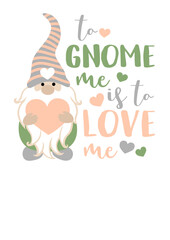 To gnome me is to love me quote. Valentine's day art. Isolated on transparent background.