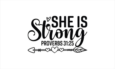 She Is Strong Proverbs 31:25 - Faith T-shirt Design, Hand drawn vintage illustration with hand-lettering and decoration elements, SVG for Cutting Machine, Silhouette Cameo, Cricut.