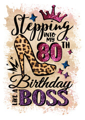 Fototapeta premium Stepping into my 80th Birthday like a Boss. High heel shoes png file. Pink glitter. Sublimation designs. Isolated on transparent background.