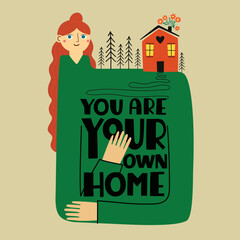 Vector illustration with long hair girl, red house, pine trees and lettering quote. You are your own home. Inspirational typography poster, sticker template, apparel print design - 566046770