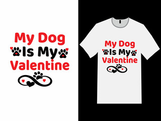 My Dog Is My Valentine t shirt,  t shirt design