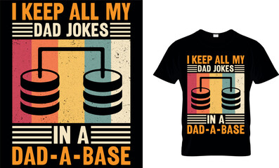 i keep all my dad jokes in a dad a base. dad t-shirt design,dad t shirt design, dad design, father's day t shirt design, fathers design, 2023, dad hero,dad t shirt, papa t shirt design.