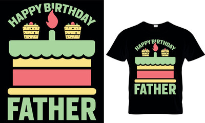 Happy Birthday Father. dad t-shirt design,dad t shirt design, dad design, father's day t shirt design, fathers design, 2023, dad hero,dad t shirt, papa t shirt design.