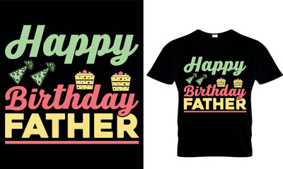 Happy Birthday Father. dad t-shirt design,dad t shirt design, dad design, father's day t shirt design, fathers design, 2023, dad hero,dad t shirt, papa t shirt design.