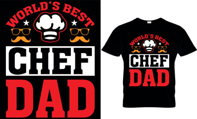 world's best chef dad. dad t-shirt design,dad t shirt design, dad design, father's day t shirt design, fathers design, 2023, dad hero,dad t shirt, papa t shirt design.