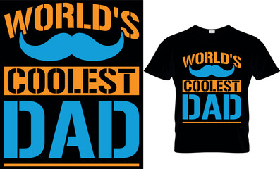 world's coolest dad. dad t-shirt design,dad t shirt design, dad design, father's day t shirt design, fathers design, 2023, dad hero,dad t shirt, papa t shirt design.
