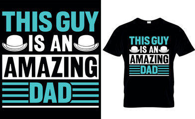 this guy is an amazing dad. dad t-shirt design,dad t shirt design, dad design, father's day t shirt design, fathers design, 2023, dad hero,dad t shirt, papa t shirt design.