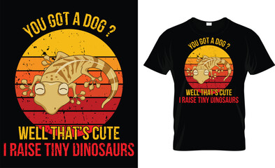 You Got A Dog?  Well That's Cute I Raose Tiny Dinosaurs