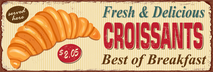 Vintage Croissant metal sign.Retro poster 1950s style.