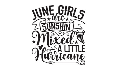 June Girls Are Sunshine Mixed With A Little Hurricane - 12 Month SVG Design.