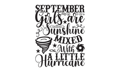 September Girls Are Sunshine Mixed With A Little Hurricane - 12 Month SVG Design.