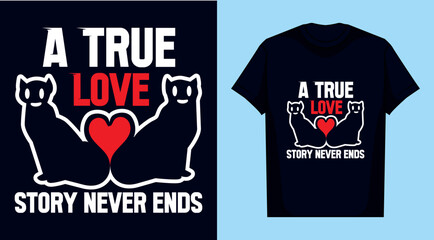 About A True Love Valentine Tshirt Design