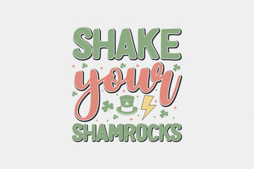 Shake Your Shamrocks St. Patrick's Day Typography T Shirt Design