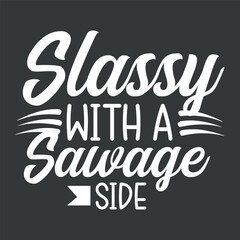 classy with a savage side motivational inspirational quotes t shirt design vector