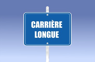 les mots carrière longue écrit en français sur un panneau bleu