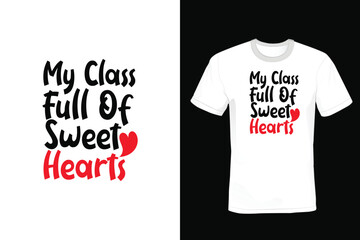 My Class Full Of Sweethearts, Valentine Day T shirt design, vintage, typography