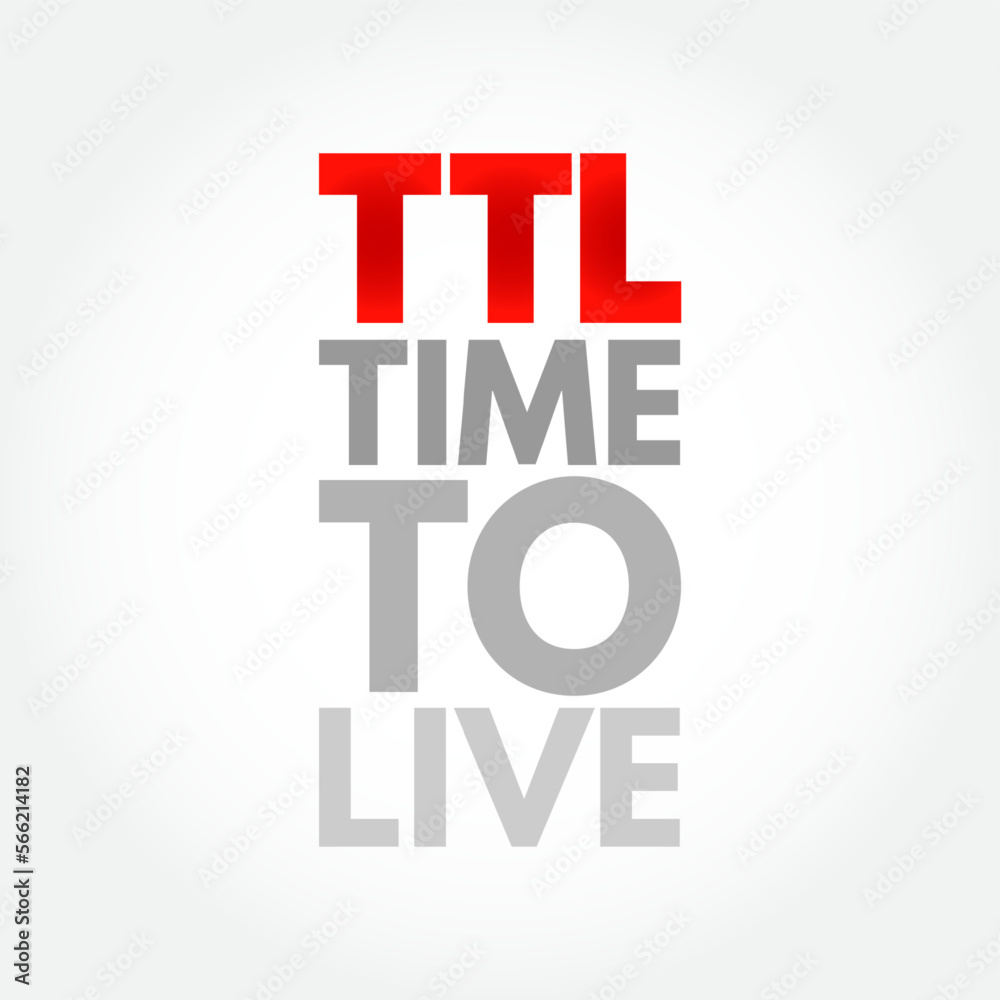 Aufkleber ttl - time to live is a mechanism which limits the lifespan or lifetime of data in a computer or net