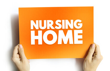 Nursing home - facility for the residential care of elderly or disabled people, text on card