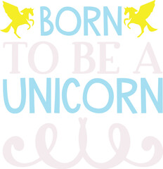 Born to Be a Unicorn svg