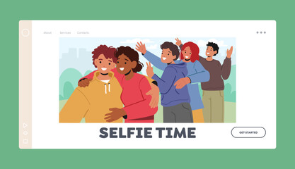 Selfie Time Landing Page Template. Photo Of Happy Group Of Friends Standing Together Posing And Gesturing