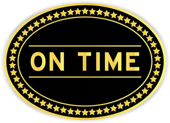 Black and gold color oval label sticker with word on time on white background