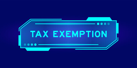 Futuristic hud banner that have word tax exemption on user interface screen on blue background
