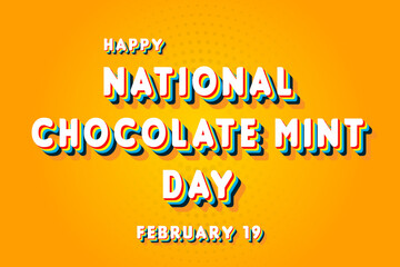 Happy National Chocolate Mint Day, February 19. Calendar of February Retro Text Effect, Vector design