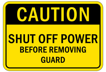 Machine guarding sign and labels shut off power before removing guard