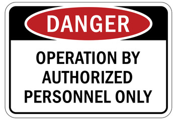 machine hazard sign and labels operation by authorized personnel only