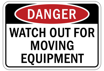 machine hazard sign and labels watch out for moving equipment