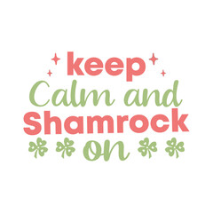 keep calm and shamrock on