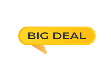 big deal Button. web template, Speech Bubble, Banner Label big deal.  sign icon Vector illustration
