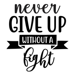 never give up without a fight